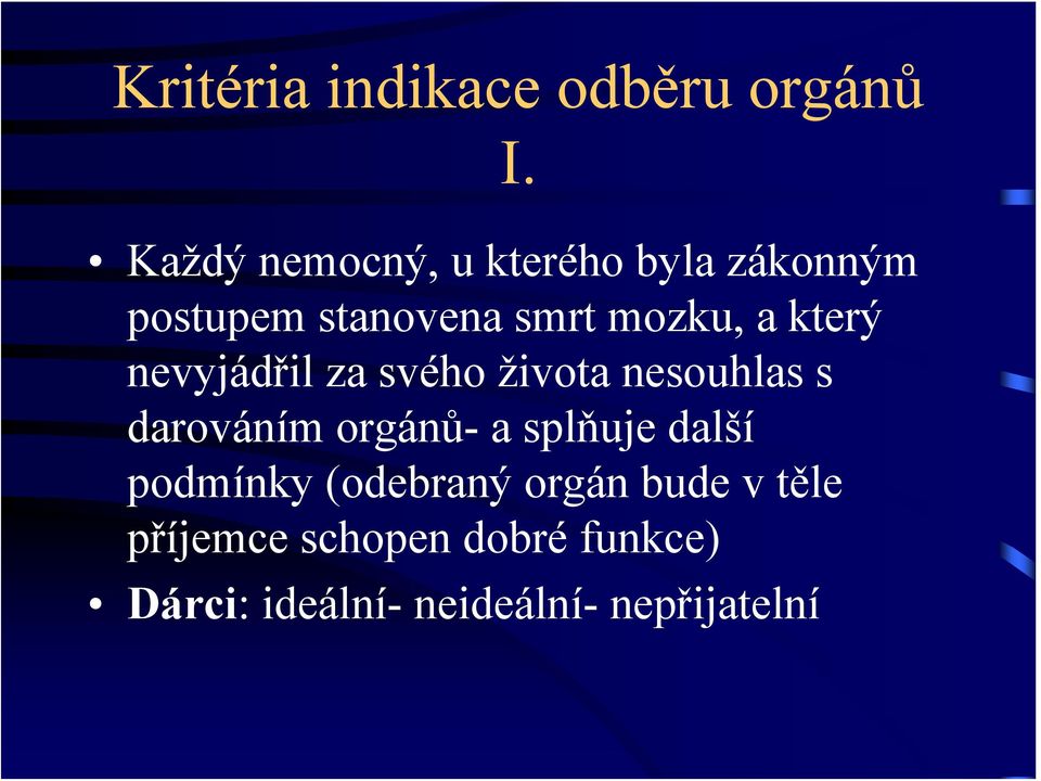 který nevyjádřil za svého života nesouhlas s darováním orgánů-a splňuje