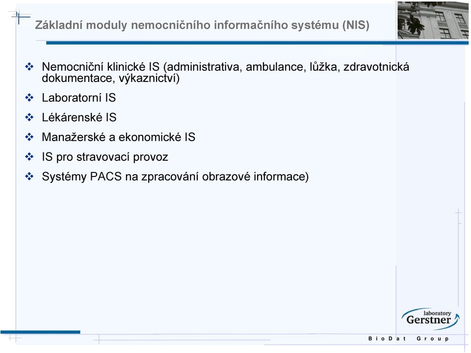 dokumentace, výkaznictví) Laboratorní IS Lékárenské IS Manažerské a