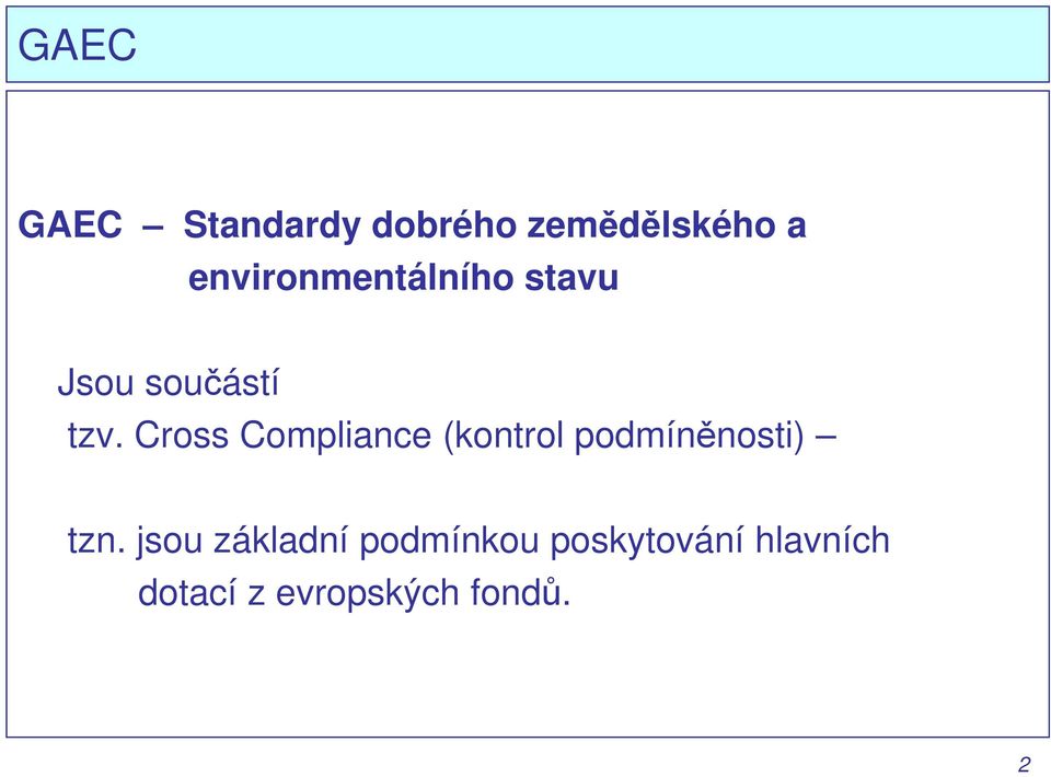 Cross Compliance (kontrol podmíněnosti) tzn.