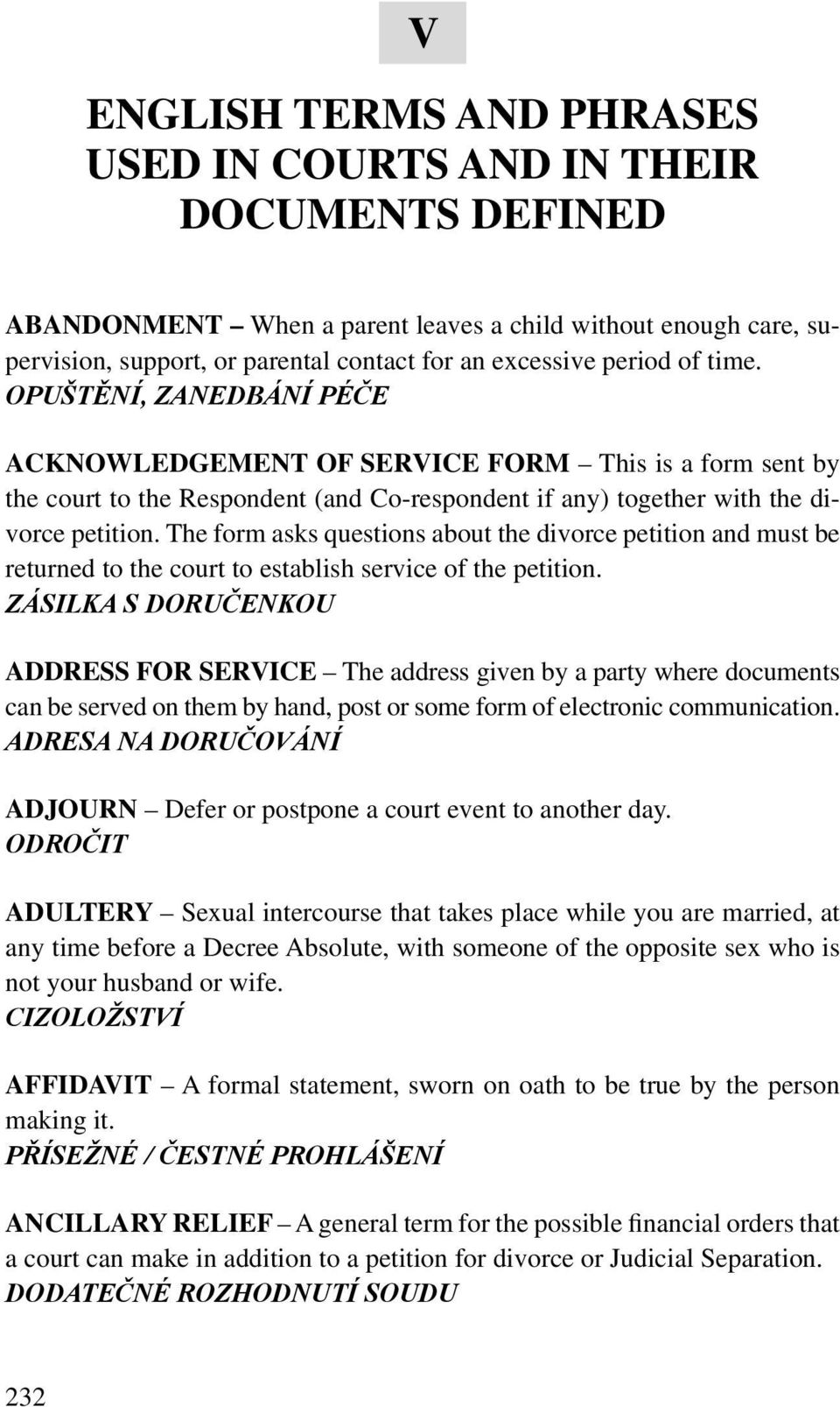 The form asks questions about the divorce petition and must be returned to the court to establish service of the petition.