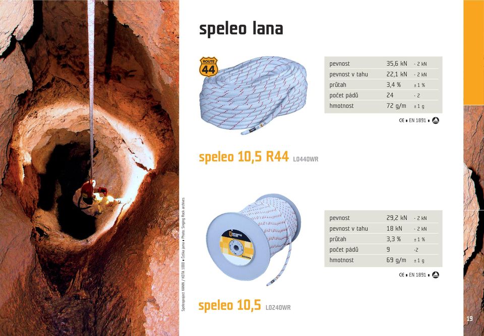 KOTA 1000 Češka jama Photo: Singing Rock archives speleo 10,5 L0240WR pevnost 29,2 kn - 2