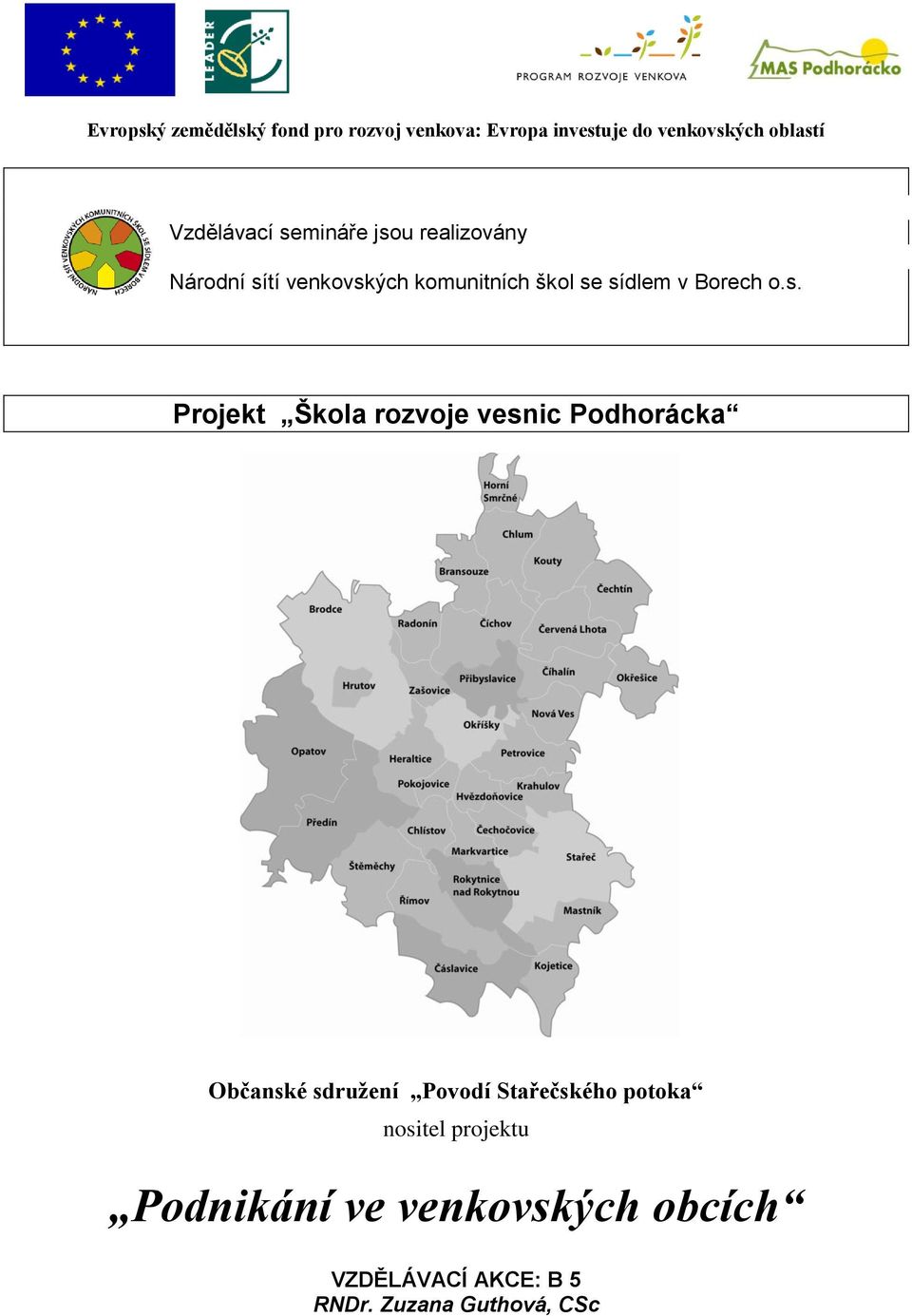 sídlem v Borech o.s. Projekt Škola rozvoje vesnic Podhorácka Občanské