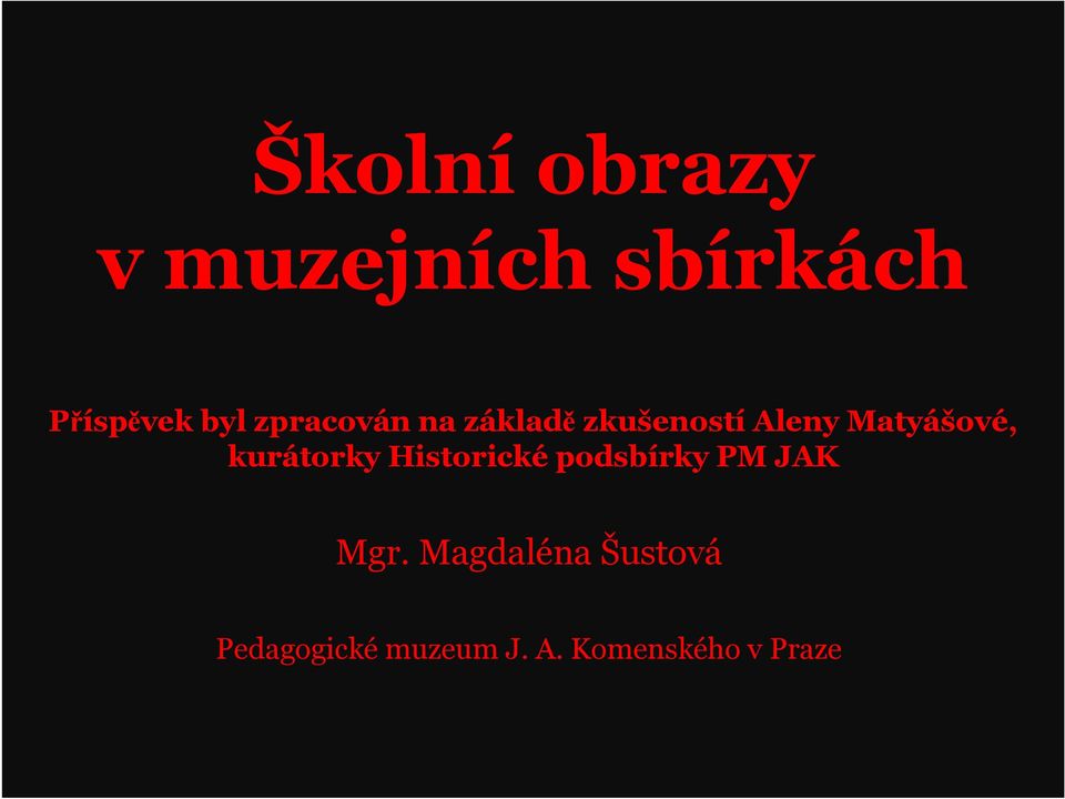 kurátorky Historické podsbírky PM JAK Mgr.