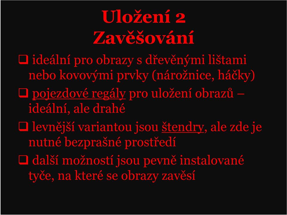 drahé levnější variantou jsou štendry, ale zde je nutné bezprašné