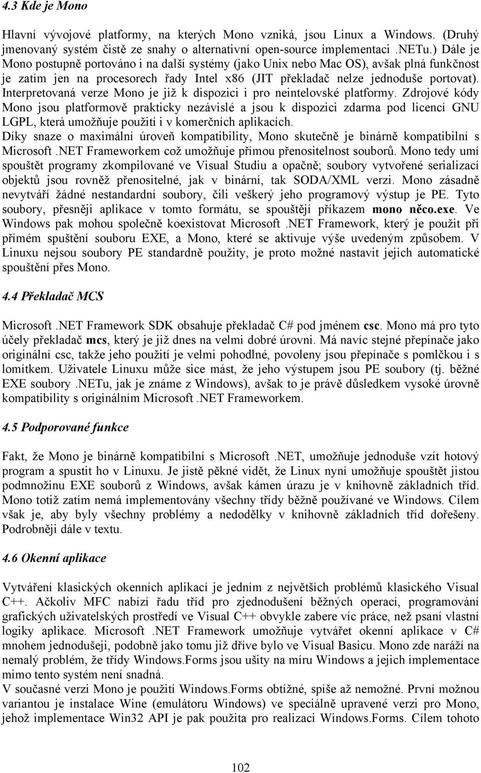 Interpretovaná verze Mono je již k dispozici i pro neintelovské platformy.