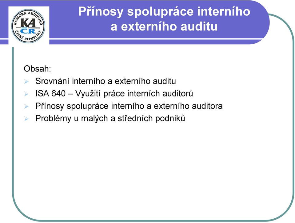 práce interních auditorů Přínosy spolupráce interního a