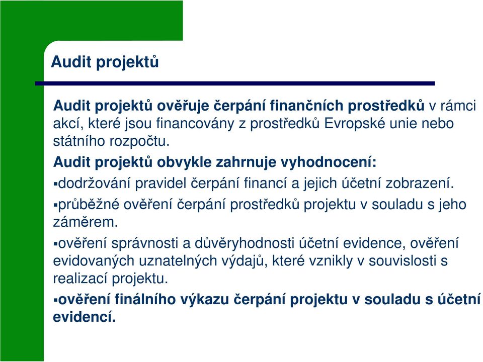 průběžné ověřeníčerpání prostředků projektu v souladu s jeho záměrem.