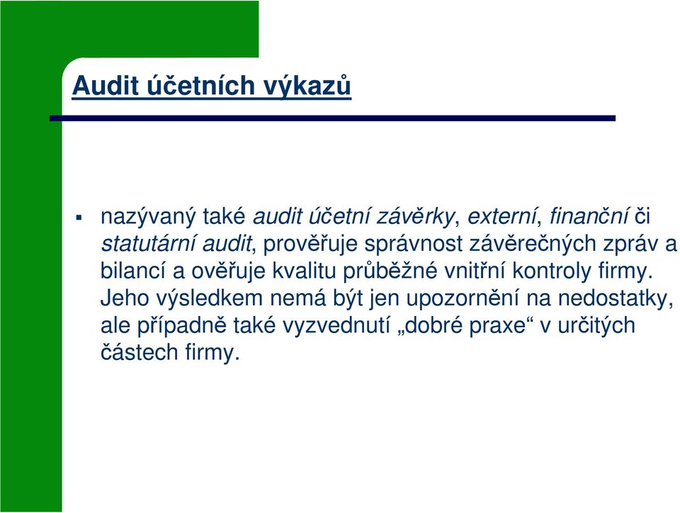 kvalitu průběžné vnitřní kontroly firmy.
