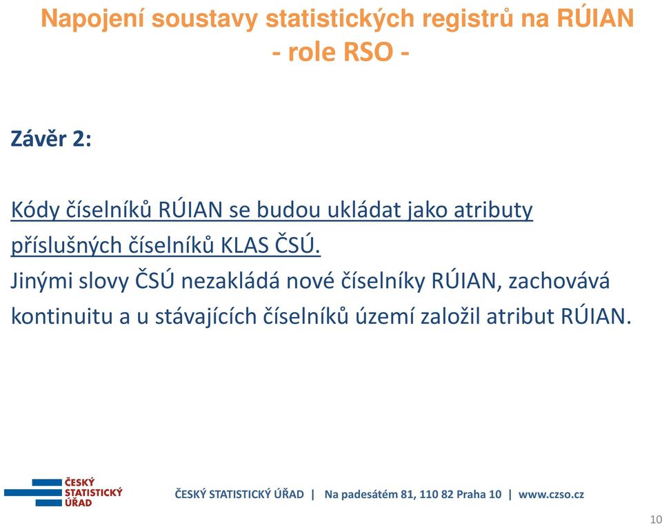 Jinými slovy ČSÚ nezakládá nové číselníky RÚIAN,