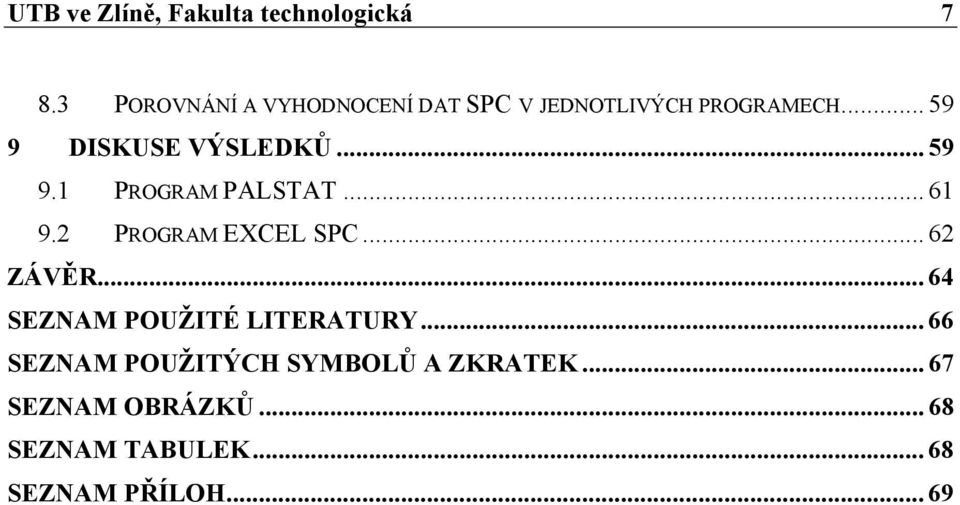 .. 59 9.1 PROGRAM PALSTAT... 61 9.2 PROGRAM EXCEL SPC... 62 ZÁVĚR.