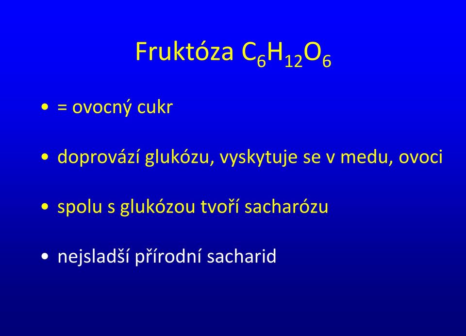 medu, ovoci spolu s glukózou tvoří