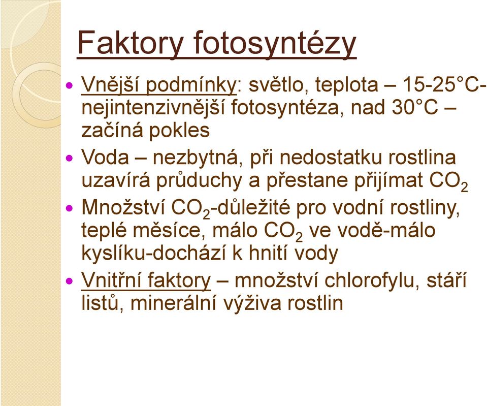 přijímat CO2 Množství CO2-důležité pro vodní rostliny, teplé měsíce, málo CO2 ve vodě-málo