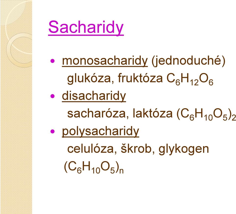 sacharóza, laktóza (C6H10O5)2