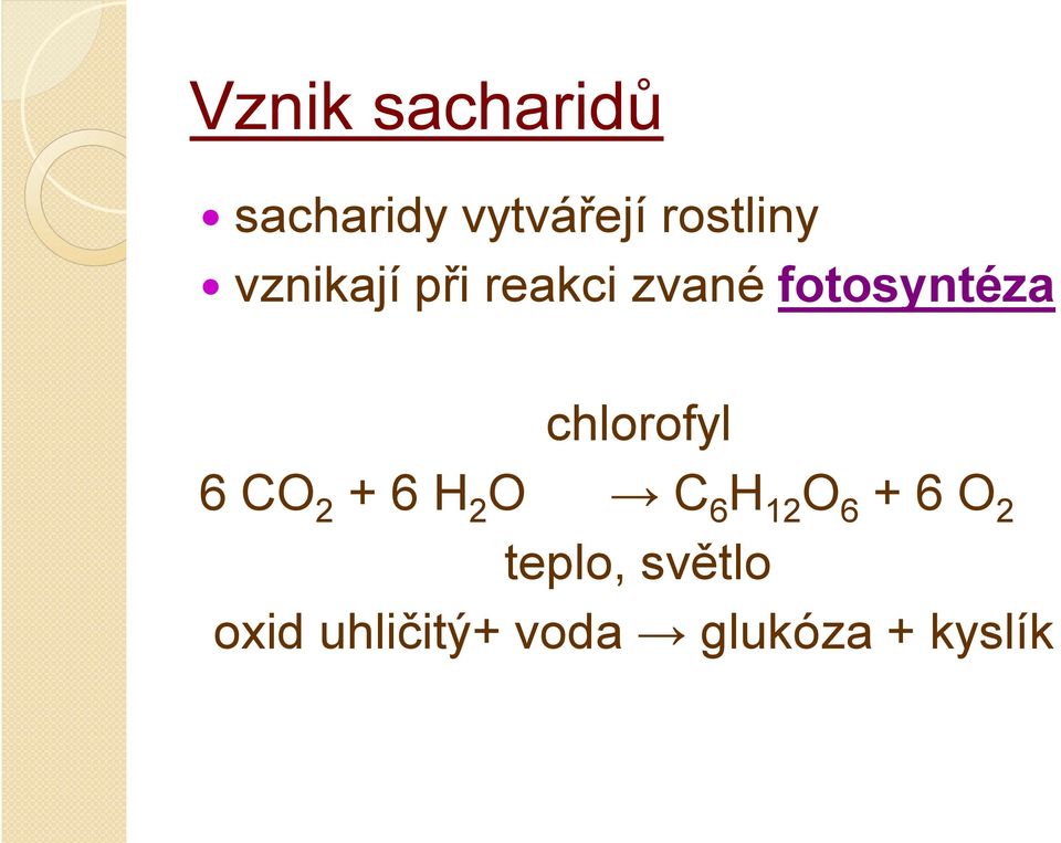 fotosyntéza chlorofyl 6 CO2 + 6 H2O