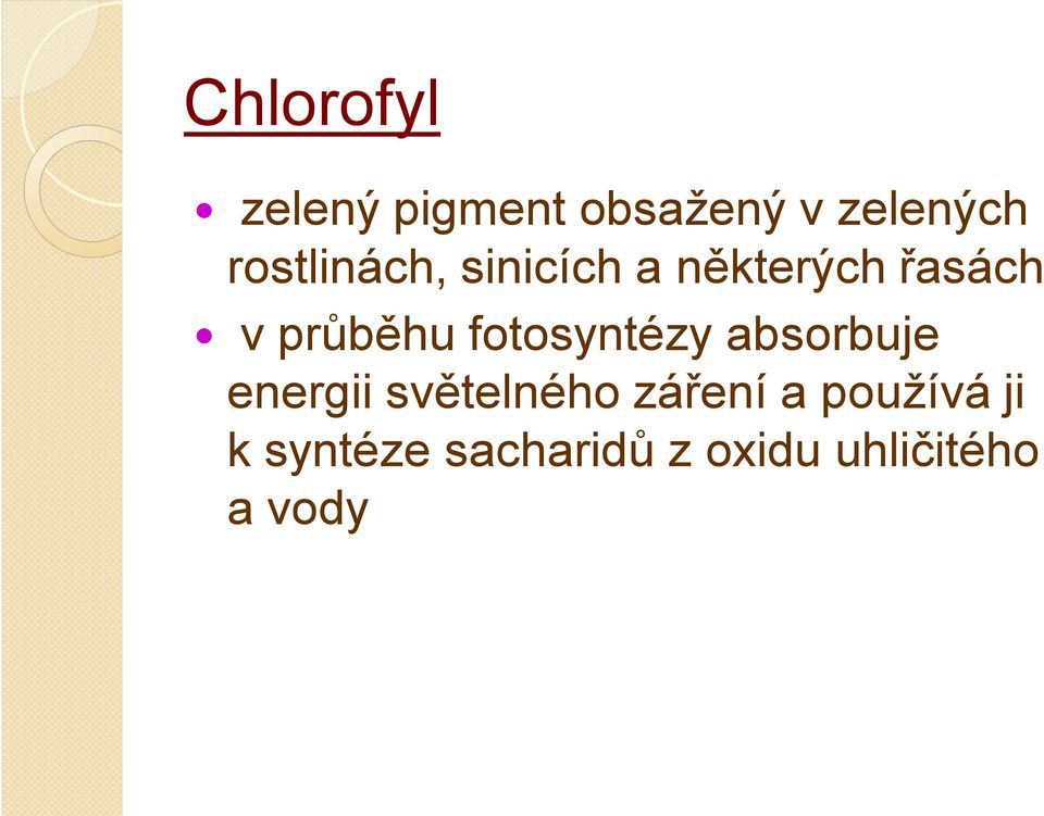 fotosyntézy absorbuje energii světelného záření a