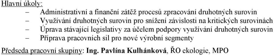 legislativy za účelem podpory využívání druhotných surovin Příprava pracovních sil