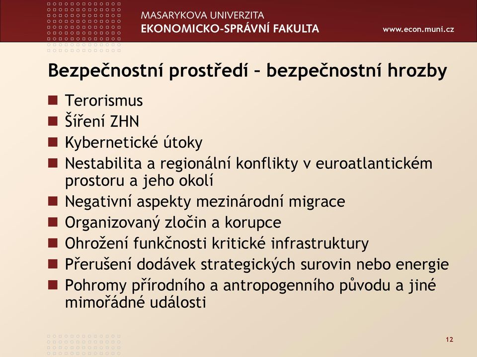 Organizovaný zločin a korupce Ohrožení funkčnosti kritické infrastruktury Přerušení dodávek