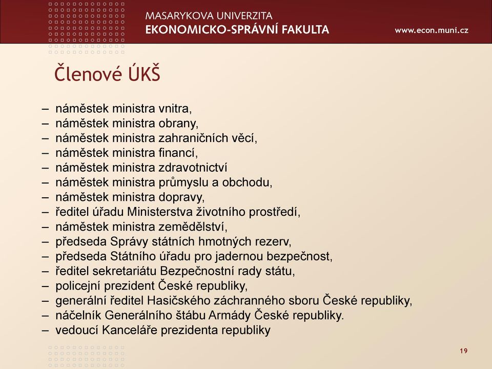 předseda Správy státních hmotných rezerv, předseda Státního úřadu pro jadernou bezpečnost, ředitel sekretariátu Bezpečnostní rady státu, policejní prezident