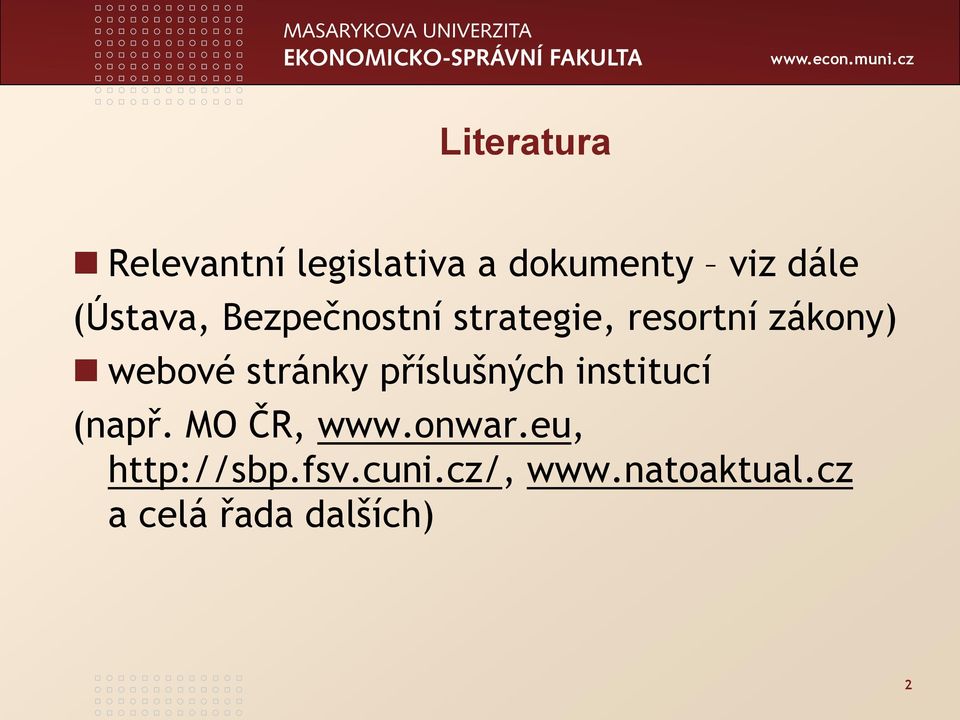 stránky příslušných institucí (např. MO ČR, www.onwar.