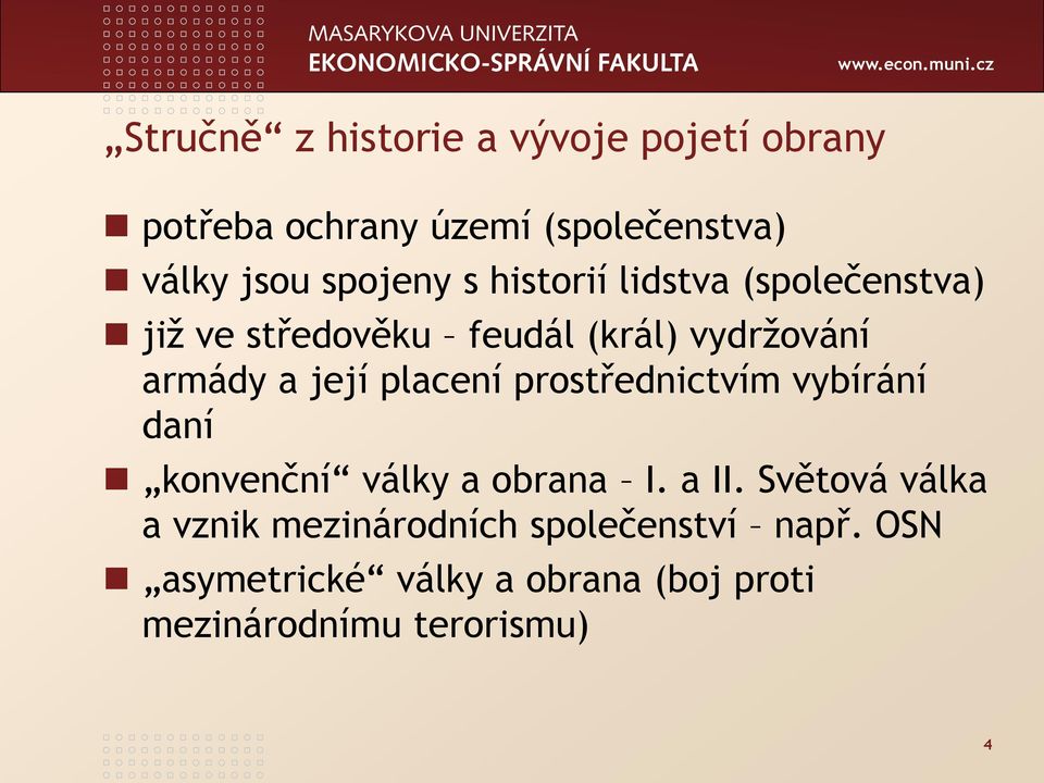 její placení prostřednictvím vybírání daní konvenční války a obrana I. a II.