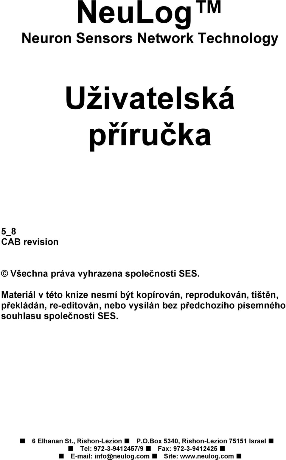 Materiál v této knize nesmí být kopírován, reprodukován, tištěn, překládán, re-editován, nebo vysílán