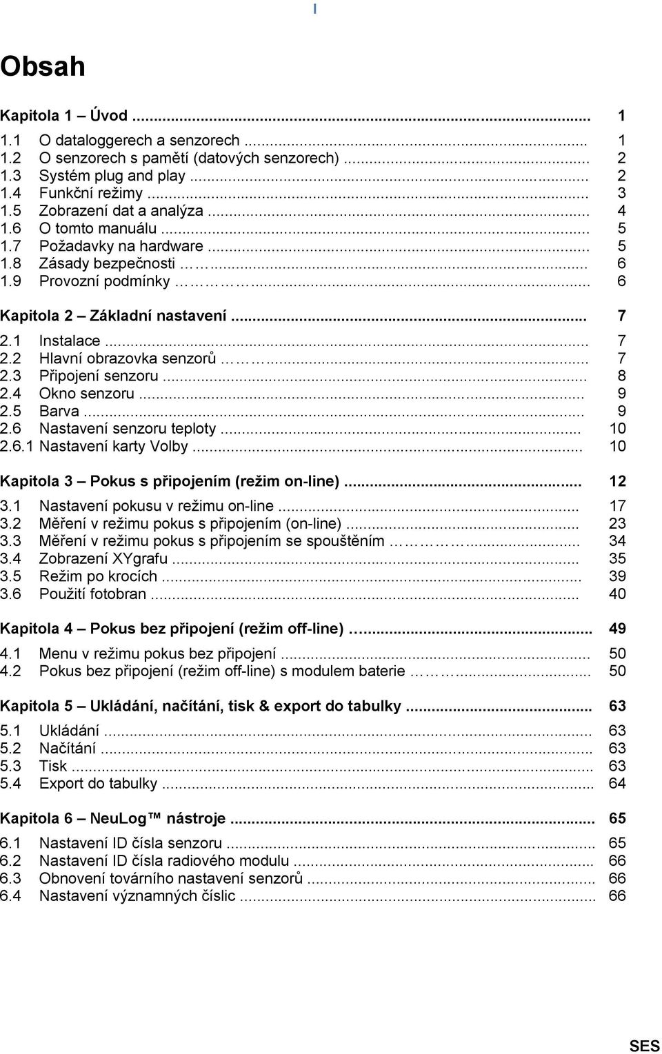 .. 7 2.3 Připojení senzoru... 8 2.4 Okno senzoru... 9 2.5 Barva... 9 2.6 Nastavení senzoru teploty... 10 2.6.1 Nastavení karty Volby... 10 Kapitola 3 Pokus s připojením (režim on-line)... 12 3.