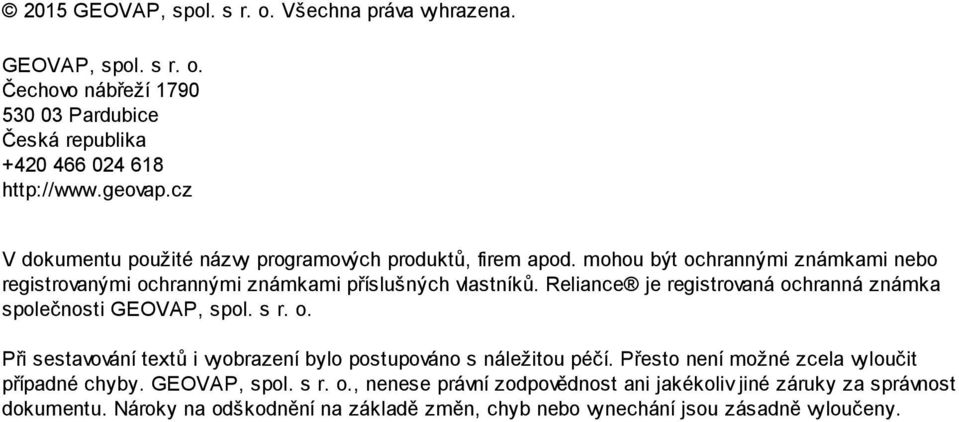 Reliance je registrovaná ochranná známka společnosti GEOVAP, spol. s r. o. Při sestavování textů i vyobrazení bylo postupováno s náležitou péčí.