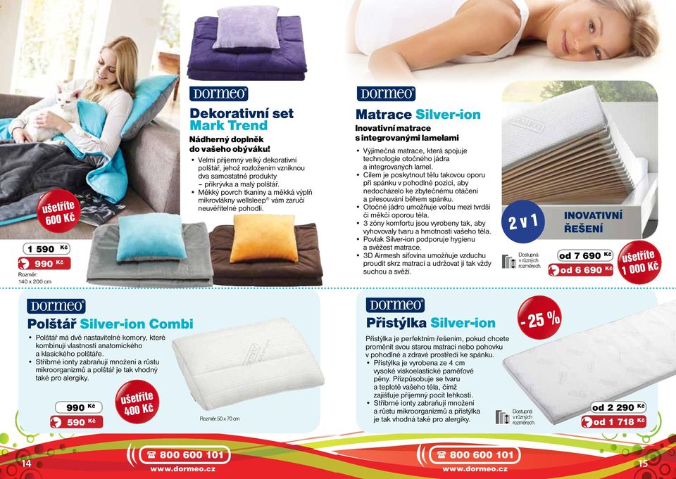 Měkký povrch tkaniny a měkká výplň mikrovlákny wellsleep vám zaručí neuvěřitelné pohodlí.