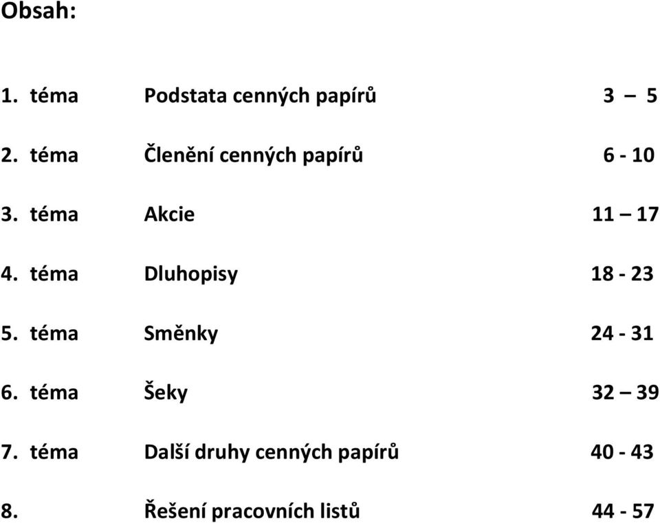 téma Dluhopisy 18-23 5. téma Směnky 24-31 6.