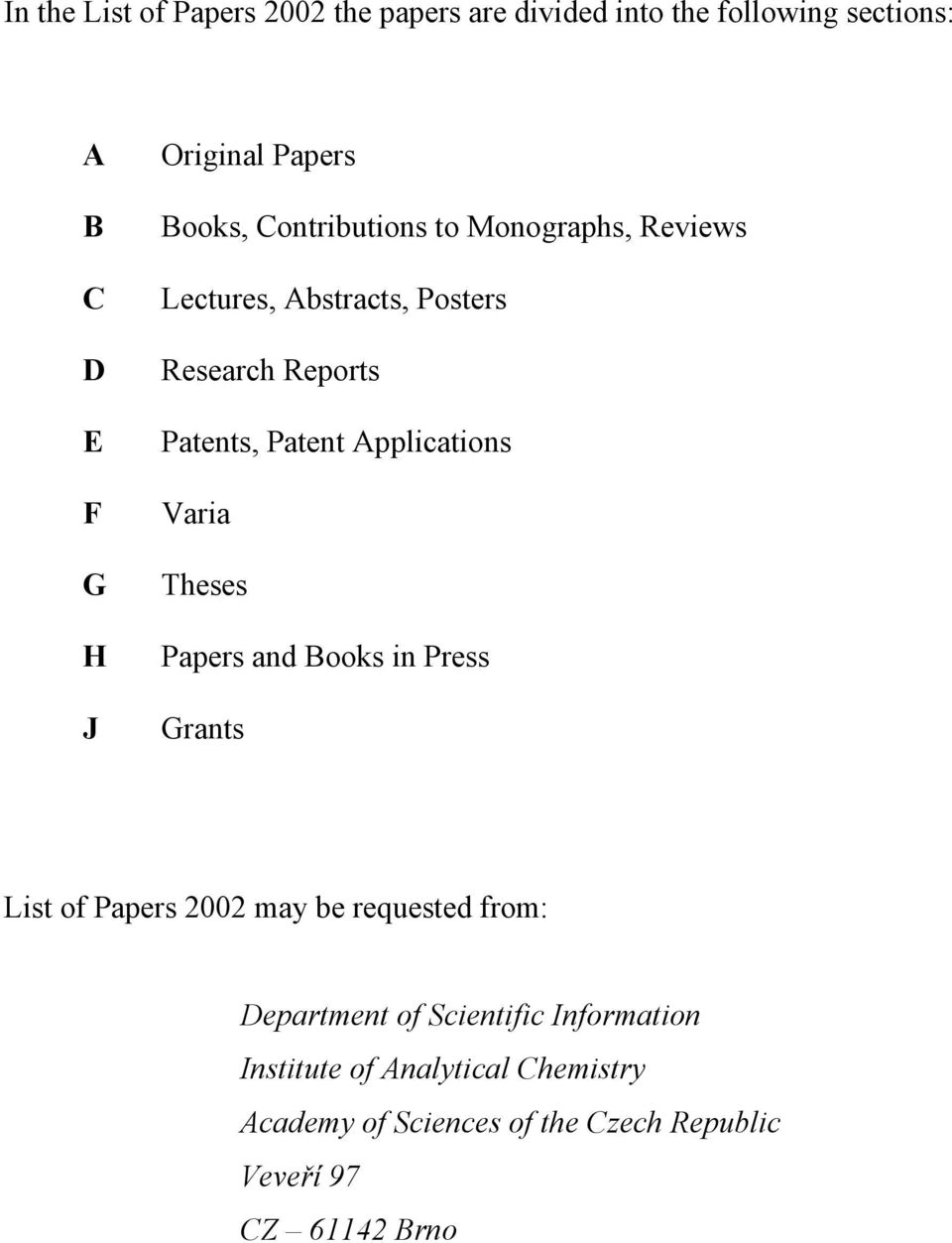 Applications Varia Theses Papers and Books in Press Grants List of Papers 2002 may be requested from: Department