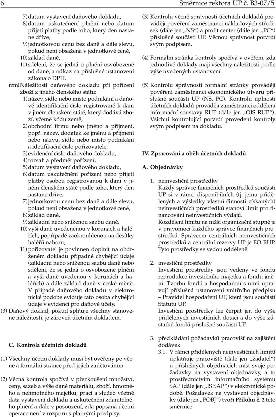 v jednotkové ceně, 10) základ daně, 11) sdělení, že se jedná o plnění osvobozené od daně, a odkaz na příslušné ustanovení zákona o DPH.