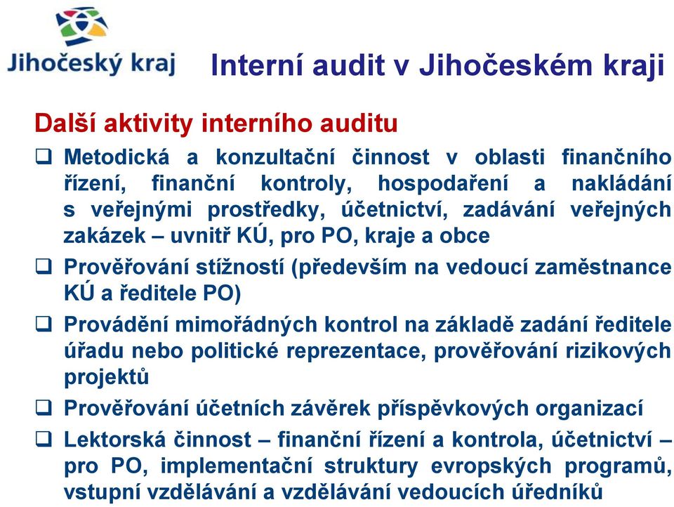 mimořádných kontrol na základě zadání ředitele úřadu nebo politické reprezentace, prověřování rizikových projektů Prověřování účetních závěrek příspěvkových