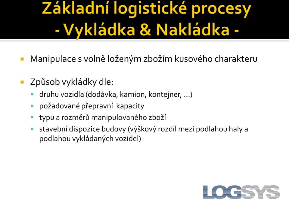 přepravní kapacity typu a rozměrů manipulovaného zboží stavební