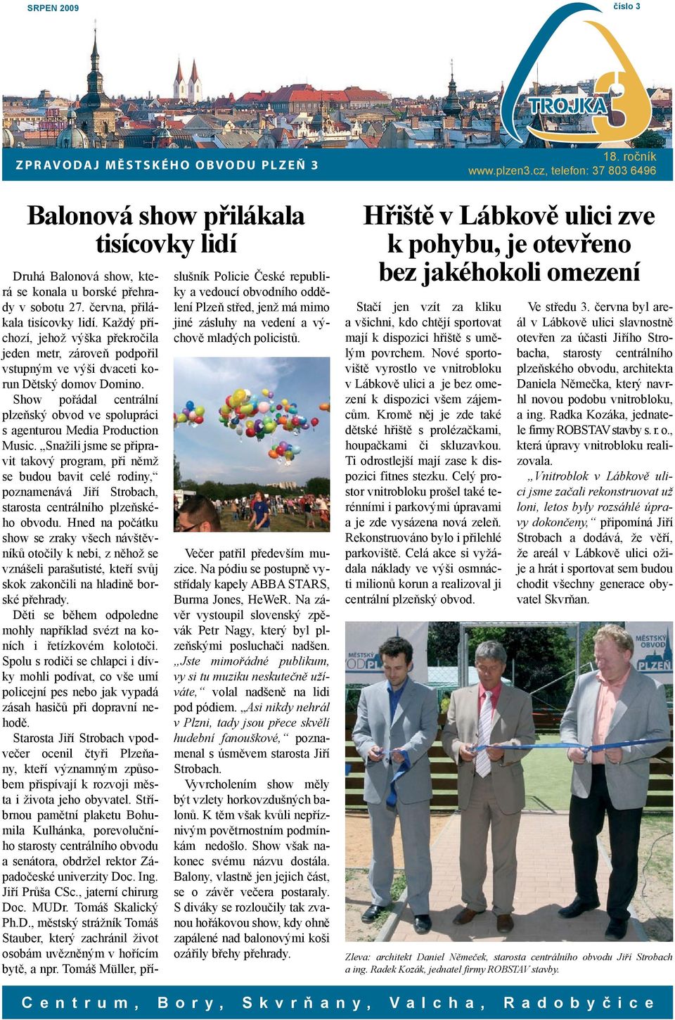 Show pořádal centrální plzeňský obvod ve spolupráci s agenturou Media Production Music.