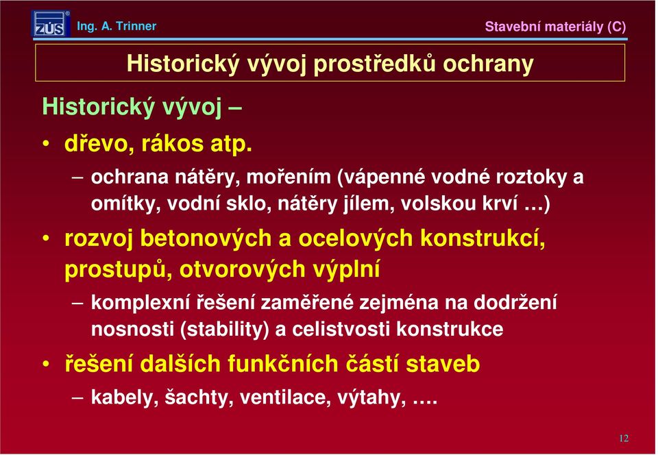 rozvoj betonových a ocelových konstrukcí, prostupů, otvorových výplní komplexní řešení zaměřené