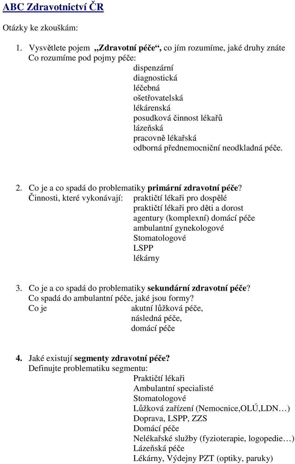 lékařská odborná přednemocniční neodkladná péče. 2. Co je a co spadá do problematiky primární zdravotní péče?