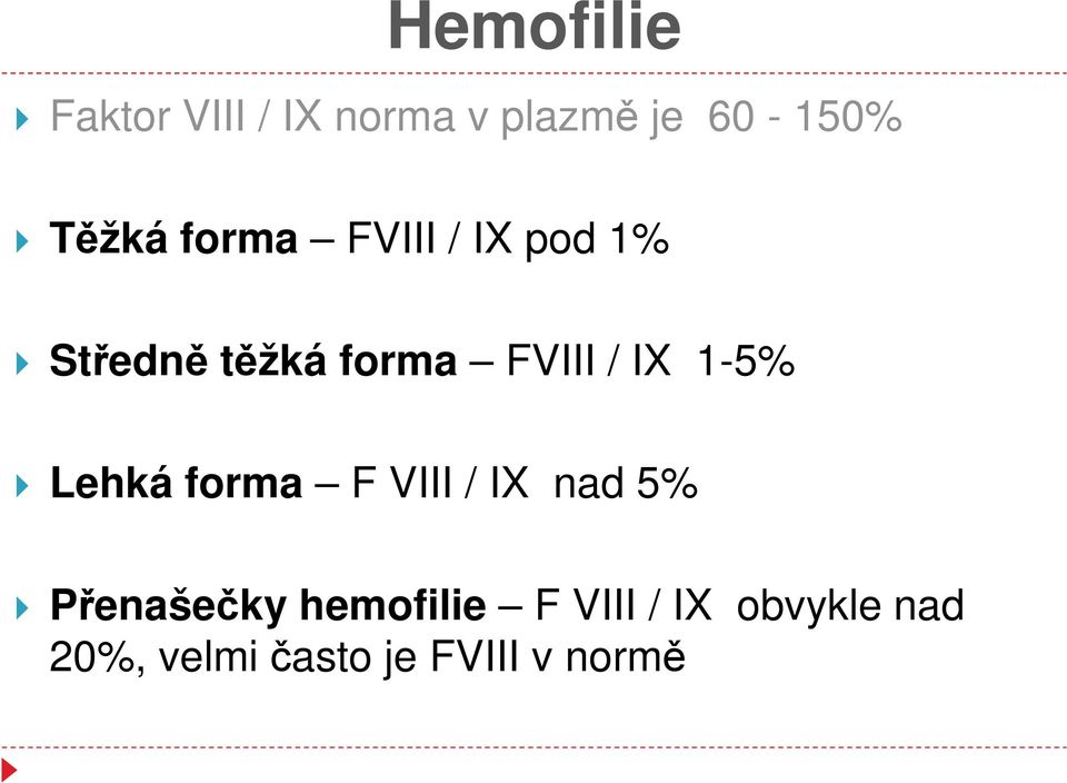 / IX 1-5% Lehká forma F VIII / IX nad 5% Přenašečky