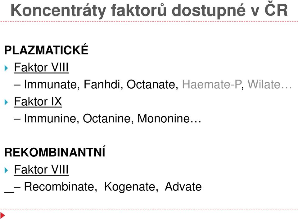 Haemate-P, Wilate Faktor IX Immunine, Octanine,