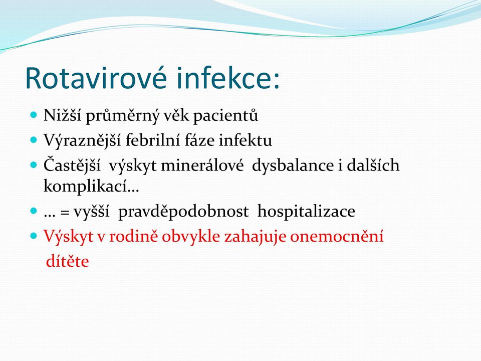 minerálové dysbalance i dalších komplikací = vyšší