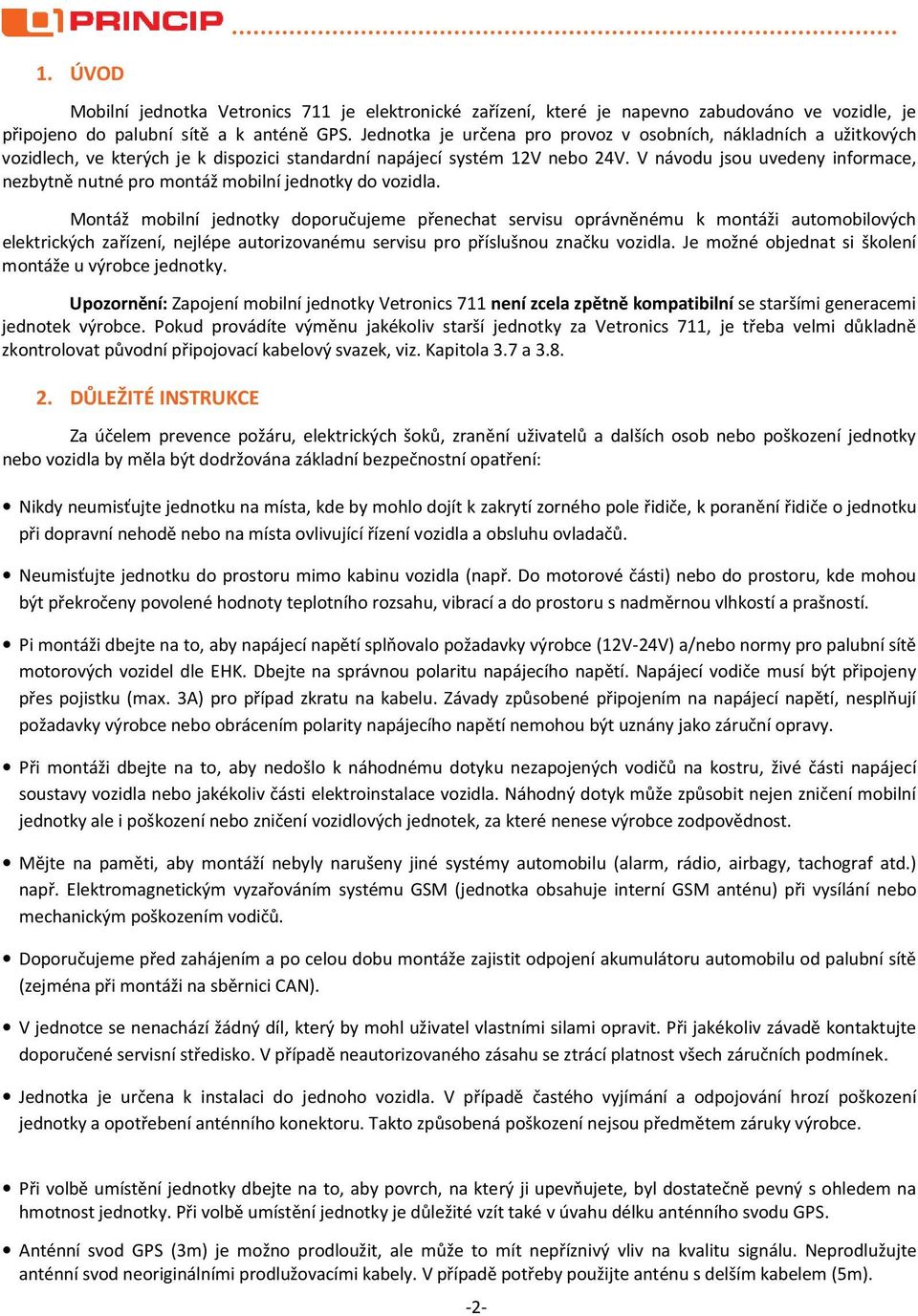 V návodu jsou uvedeny informace, nezbytně nutné pro montáž mobilní jednotky do vozidla.