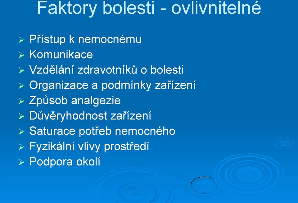 podmínky zařízení Způsob analgezie Důvěryhodnost zařízení