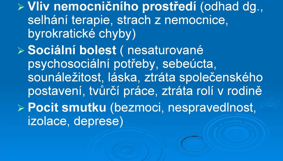 nesaturované psychosociální potřeby, sebeúcta, sounáleţitost, láska, ztráta