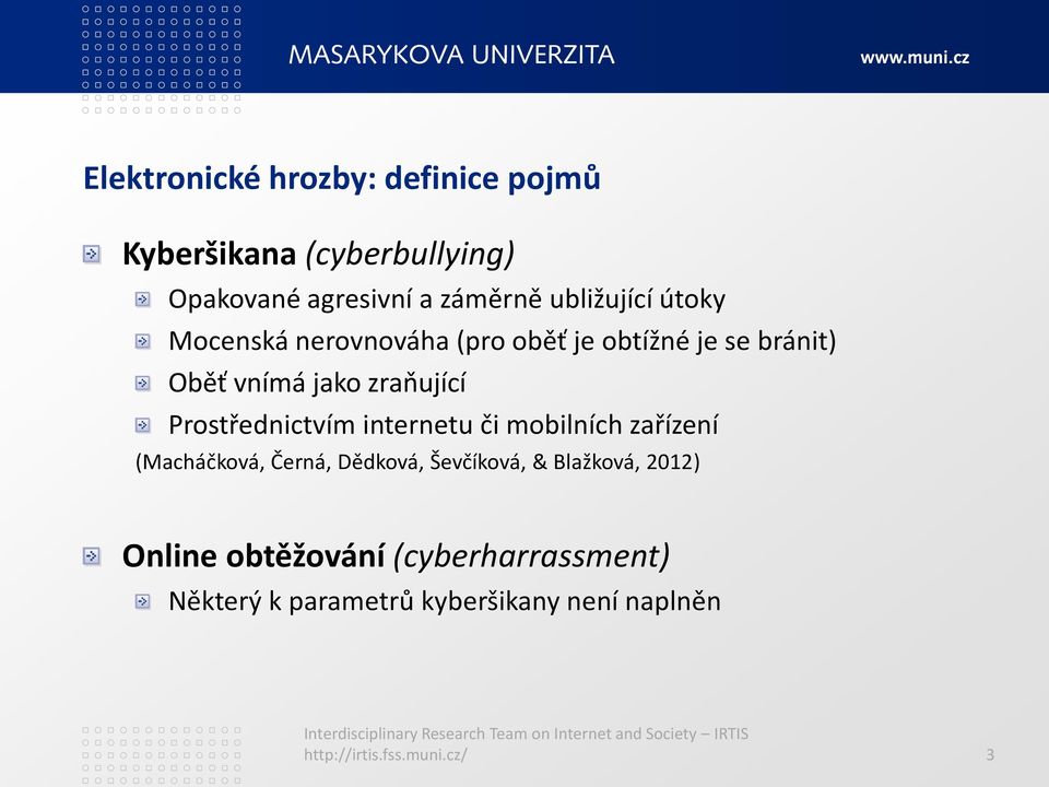 Prostřednictvím internetu či mobilních zařízení (Macháčková, Černá, Dědková, Ševčíková, & Blažková,