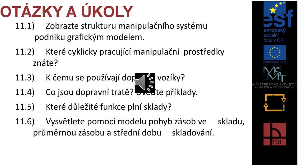 11.6) Vysvětlete pomocí modelu pohyb zásob ve skladu, průměrnou zásobu a střední dobu