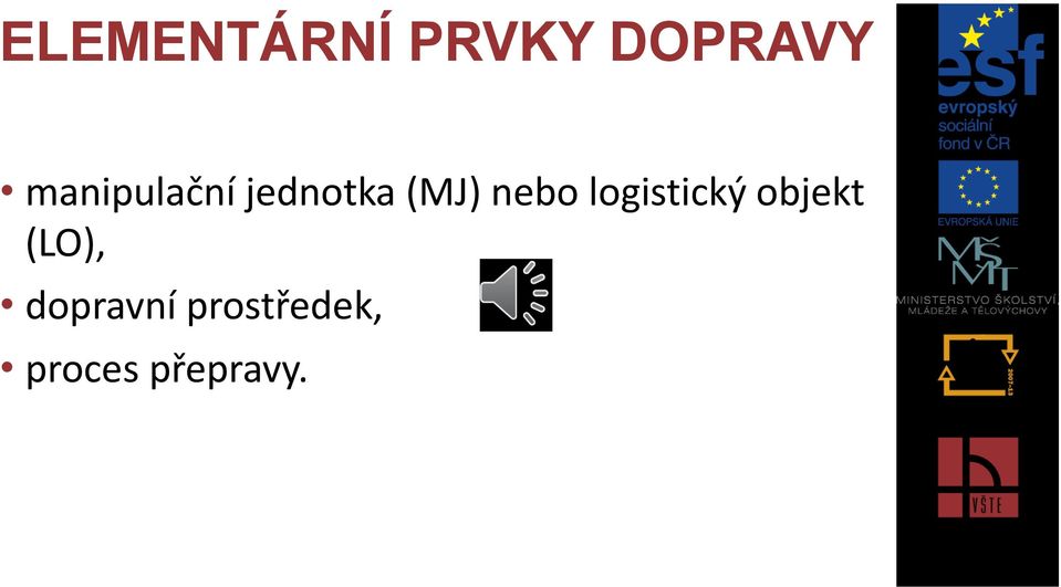 nebo logistický objekt (LO),