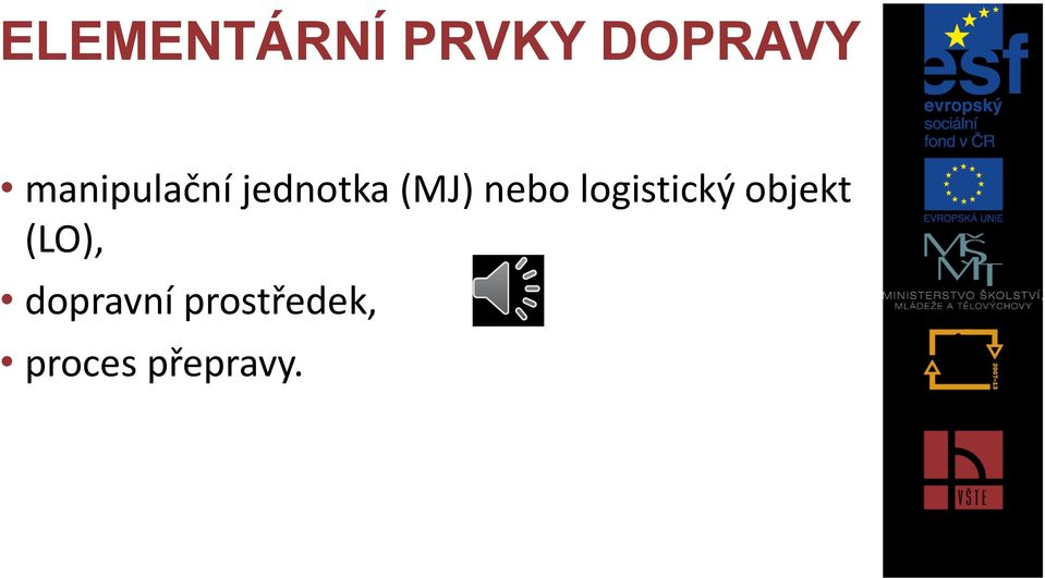 nebo logistický objekt (LO),