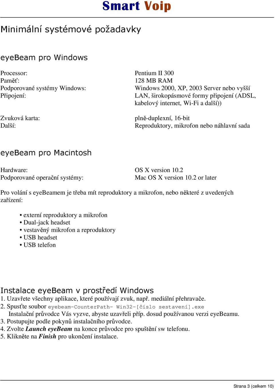 2 Podporované operační systémy: Mac OS X version 10.