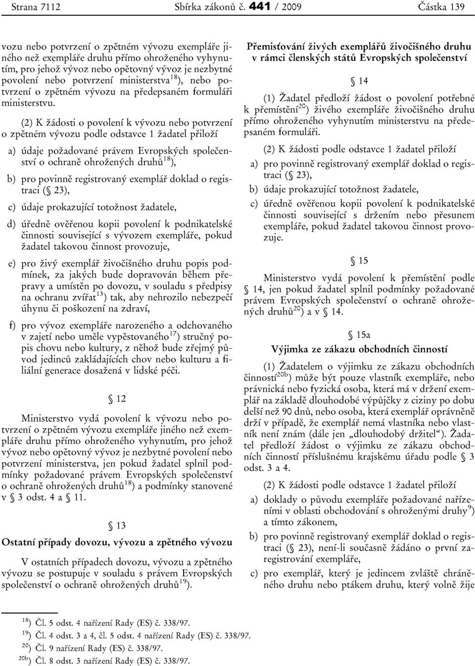 ministerstva 18), nebo potvrzeni 0 zpetnern vyvozu na predepsanem [ormulafi ministerstvu.