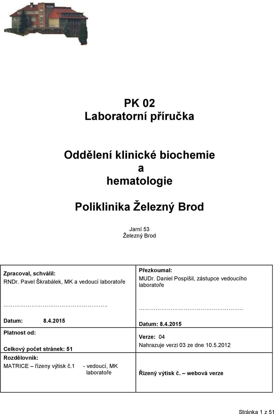 Daniel Pospíšil, zástupce vedoucího laboratoře.... Datum: 8.4.