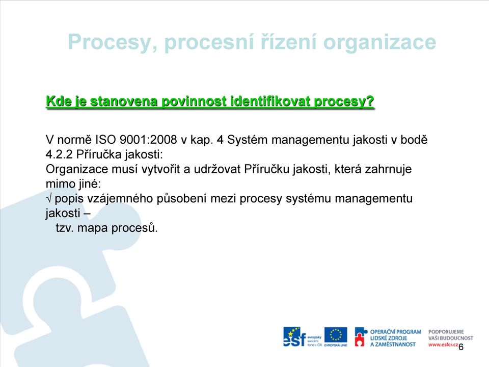 08 v kap. 4 Systém managementu jakosti v bodě 4.2.